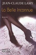 Couverture du livre « La belle inconnue » de Jean-Claude Lamy aux éditions Rocher