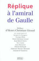 Couverture du livre « Replique a l'amiral de gaulle » de Giraud/Collectif aux éditions Rocher