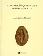 Couverture du livre « Actes des évêques de Laon des origines à 1151 » de Dufour-Malbezin A. aux éditions Cnrs