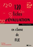 Couverture du livre « 120 FICHES D'EVALUATION EN CLASSE DE FLE » de Pierre-Yves Roux aux éditions Didier