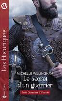 Couverture du livre « Le secret d'un guerrier » de Michelle Willingham aux éditions Harlequin