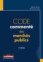 Couverture du livre « Code commenté des marchés publics (4e édition) » de Michel Guibal et Nicolas Charrel aux éditions Le Moniteur
