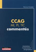Couverture du livre « CCAG ; MI, PI, TIC commentés » de Nicolas Charrel aux éditions Le Moniteur
