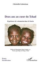 Couverture du livre « Deux ans au coeur du Tchad ; expérience de volontariat dans le Guéra » de Christelle Gaborieau aux éditions L'harmattan