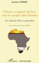 Couverture du livre « Cultures et rapports de force entre les peuples dans l'histoire ; les africains d'hier à aujourd'hui » de Joachim Tchero aux éditions Editions L'harmattan