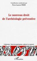 Couverture du livre « Le nouveau droit de l'archeologie preventive » de Dreyfus/Frier/Negri aux éditions Editions L'harmattan