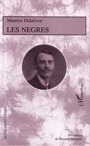 Couverture du livre « Les nègres » de Maurice Delafosse aux éditions Editions L'harmattan