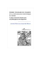 Couverture du livre « Pierre Teilhard de Chardin et la connaissance scientifique du monde » de Antoine Manzanza Lieko Ko Momay aux éditions Editions L'harmattan