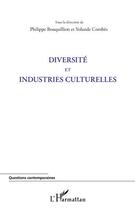 Couverture du livre « Diversité et industries culturelles » de Philippe Bouquillion et Yolande Combes aux éditions Editions L'harmattan