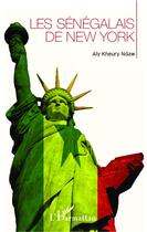 Couverture du livre « Les Sénégalais de New-York » de Aly Kheury Ndaw aux éditions L'harmattan