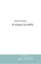 Couverture du livre « À maux ouverts » de Mamie Pierre aux éditions Editions Le Manuscrit