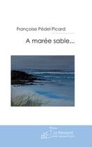 Couverture du livre « A maree sable » de Pedel Picard F. aux éditions Editions Le Manuscrit