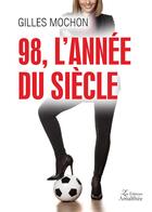 Couverture du livre « 98, l'année du siècle » de Mochon Gilles aux éditions Amalthee