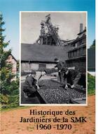 Couverture du livre « Historique des jardiniers de la SMK 1960-1970 » de Jean Debus aux éditions Books On Demand
