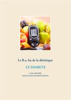 Couverture du livre « Le B.a.-ba de la diététique ; le diabète » de Cedric Menard aux éditions Books On Demand