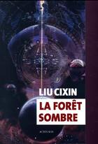 Couverture du livre « Le problème à trois corps Tome 2 : La forêt sombre » de Liu Cixin aux éditions Actes Sud