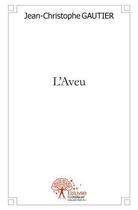 Couverture du livre « L'aveu » de Gautier J C. aux éditions Edilivre