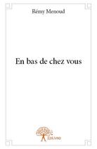 Couverture du livre « En bas de chez vous » de Menoud Remy aux éditions Edilivre