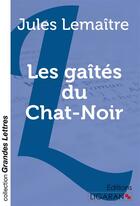Couverture du livre « Les gaîtés du Chat-Noir » de Jules Lemaitre aux éditions Ligaran