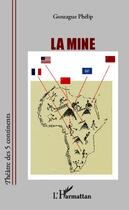 Couverture du livre « La mine » de Gonzague Phelip aux éditions Editions L'harmattan