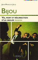 Couverture du livre « Bijou ; vie mort et resurrection d'un groupe passion » de Jean-François Jacq aux éditions Editions L'harmattan
