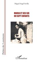 Couverture du livre « Maria et ses six ou sept enfants » de Miguel Angel Sevilla aux éditions L'harmattan