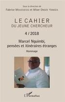 Couverture du livre « Marcel Nguimbi, pensees et itinéraires étranges (édition 2018) » de Marcel Nguimbi aux éditions L'harmattan
