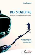 Couverture du livre « Der Siegelring : wofür es sich zu kämpfen lohnt! » de Isma Forghani aux éditions L'harmattan