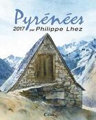 Couverture du livre « Calendrier Pyrénées 2017 » de Philippe Lhez aux éditions Cairn