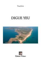 Couverture du livre « Digue Yeu » de Yoackim aux éditions Velours