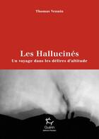 Couverture du livre « Les hallucinés ; un voyage dans les délires d'altitude » de Thomas Vennin aux éditions Paulsen Guerin