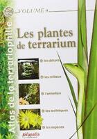 Couverture du livre « Atlas de la terrariophilie t.4 ; les plantes de terrarium » de  aux éditions Animalia