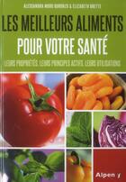 Couverture du livre « Les meilleurs aliments pour la sante. leurs proprietes, leurs principes actifs » de Moro-Buronzo/Brette aux éditions Alpen