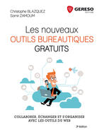 Couverture du livre « Les nouveaux outils bureautiques gratuits ; collaborer, échanger et s'organiser avec les outils du web (3e édition) » de Christophe Blazquez et Samir Zamoum aux éditions Gereso