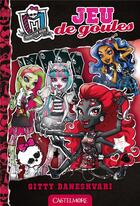 Couverture du livre « Monster High T.4 ; jeu de goules » de Gitty Daneshvari aux éditions Castelmore