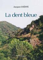 Couverture du livre « La dent bleue » de Jacques Coeffe aux éditions Melibee