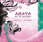 Couverture du livre « Amaya et le cerisier » de Emilie Dedieu et Laurie Cohen aux éditions Belcastel