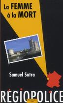 Couverture du livre « Régiopolice ; la femme à la mort » de Samuel Sutra aux éditions Gecep