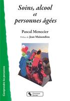 Couverture du livre « Soins, alcool et personnes âgées » de Pascal Menecier aux éditions Chronique Sociale