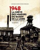 Couverture du livre « 1948 ; la grève des mineurs du bassin de la Loire ; l'histoire en partage » de Maurice Bedoin aux éditions Actes Graphiques