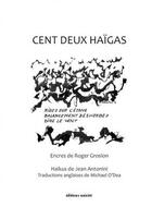 Couverture du livre « Cent deux haïgas » de Jean Antonini et Roger Groslon aux éditions Unicite