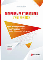 Couverture du livre « Transformer et urbaniser l'entreprise - guide de transformations des organisations agiles selon l'ap » de Bruno Riccoboni aux éditions Gereso