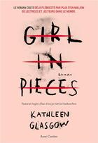 Couverture du livre « Girl in pieces » de Kathleen Glasgow aux éditions Anne Carriere