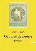 Couverture du livre « Oeuvres de poesie - 1873-1914 » de Charles Peguy aux éditions Culturea