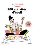 Couverture du livre « 200 activités d'éveil pour des enfantd de 0 à 3 ans (3e édition) » de Celine Santini et Isabelle Leddet aux éditions First