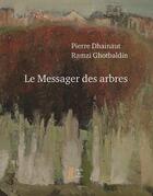 Couverture du livre « Le messager des arbres » de Pierre Dhainaut et Ramzi Ghotbaldin aux éditions L'herbe Qui Tremble
