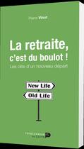Couverture du livre « La retraite c'est du boulot ! ; les clés d'un nouveau départ. » de Pierre Vinot aux éditions Luc Pire