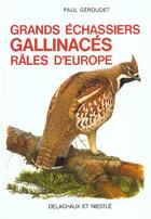 Couverture du livre « Grands Echassiers Gallinaces Et Rales D'Europe » de Paul Geroudet aux éditions Delachaux & Niestle