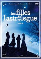 Couverture du livre « Les filles de l'astrologue t.2 » de Laurence Schaack aux éditions Rageot