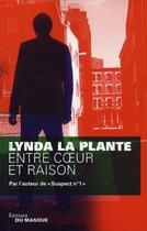 Couverture du livre « Entre coeur et raison » de Linda La Plante aux éditions Editions Du Masque